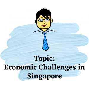 Economic Challenges That Singapore Is Currently Facing | Economics Tuition Online