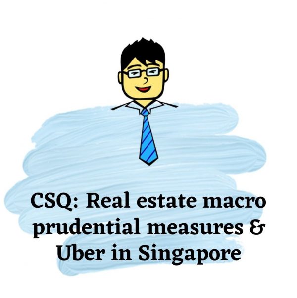 CSQ: Real Estate Macro Prudential Measures & Uber In Singapore | Economics Tuition Online
